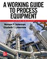 A Working Guide to Process Equipment by Norman & Elizabeth Lieberman